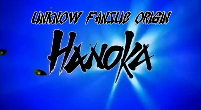 Hanoka (Unknow Fansub Origin)